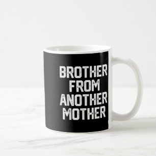 Mens Brother von einer anderen Müttermütterlichen  Kaffeetasse