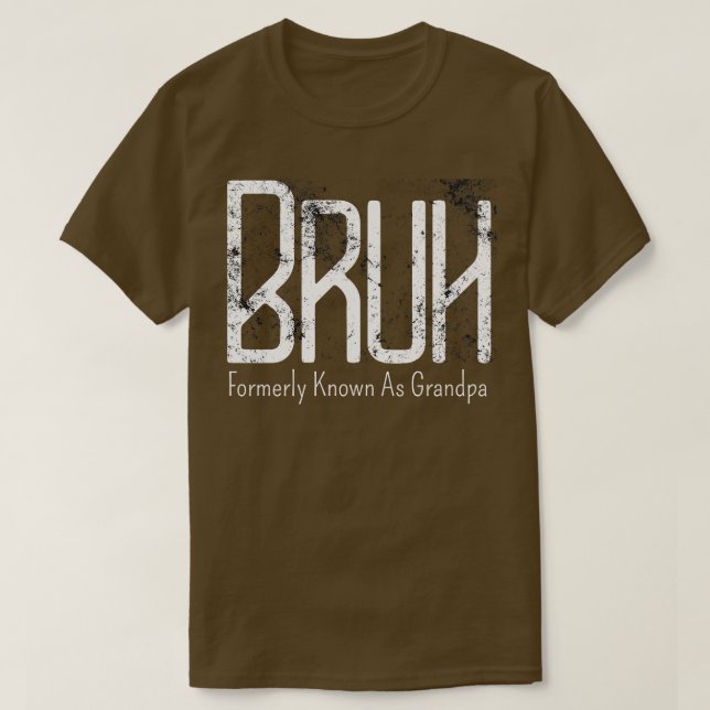Mens Bruh, früher als Großvater Meme Funny Say bek T-Shirt (Design vorne)