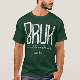 Mens Bruh, früher bekannt als Hundezüchter Meme Fu T-Shirt