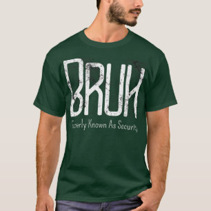 Mens Bruh, früher bekannt als Security Meme Funny  T-Shirt