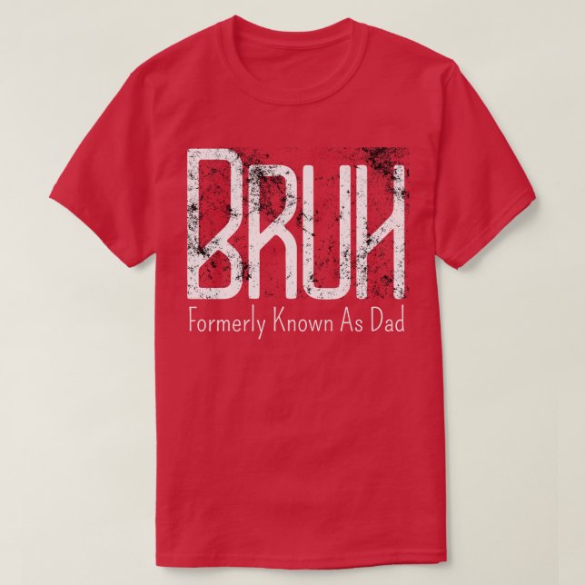 Mens Bruh, früher bekannt als Vater Meme Funny Spr T-Shirt (Design vorne)