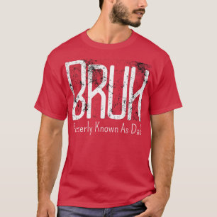 Mens Bruh, früher bekannt als Vater Meme Funny Spr T-Shirt