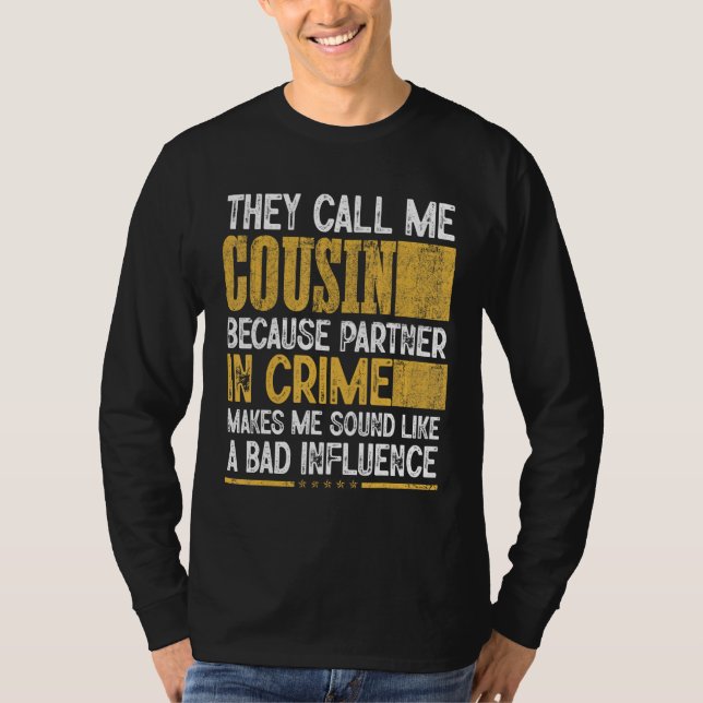 Mens Call Me Cousin Partner Crime Bad Influence Fo T-Shirt (Vorderseite)