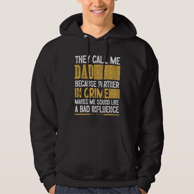 Mens Call Me Dad Partner Crime Bad Influence For F Hoodie (Vorderseite)