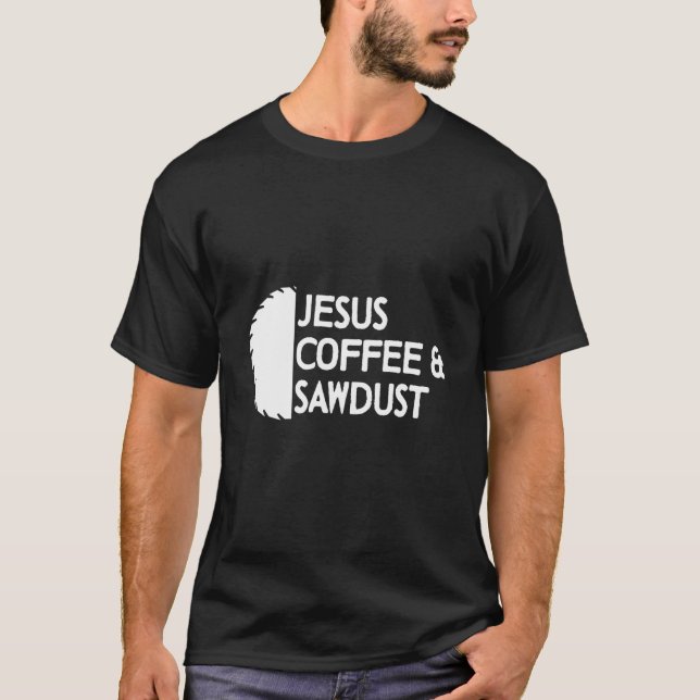 Mens Carpenter Jesus Kaffee und Sägespäne Holzbear T-Shirt (Vorderseite)