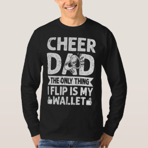 Mens Cheer Dad The Only Thing I Flip Is My Wallet T-Shirt