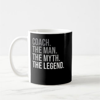 Mens Coach The Man The Myth The Legend Best Coach  Kaffeetasse