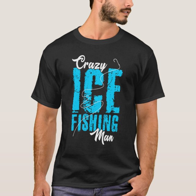 Mens Crazy Ice Fishing Man Fisher Hobby Fisher Ice T-Shirt (Vorderseite)