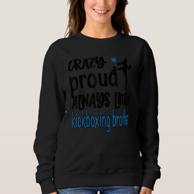Mens Crazy Proud Kickboxing Bruder eines Kickboxer Sweatshirt (Vorderseite)