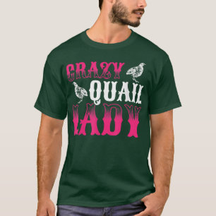 Mens Crazy Quail Lady Quail Eigentümer Quail Zücht T-Shirt