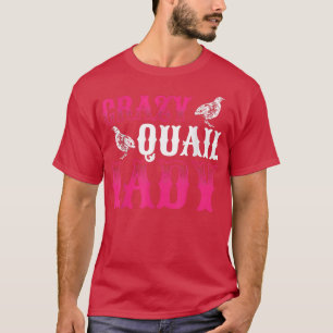 Mens Crazy Quail Lady Quail Eigentümer Quail Zücht T-Shirt