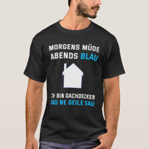Mens Dachdecker Morning Tired Abend Blue Sayin T-Shirt