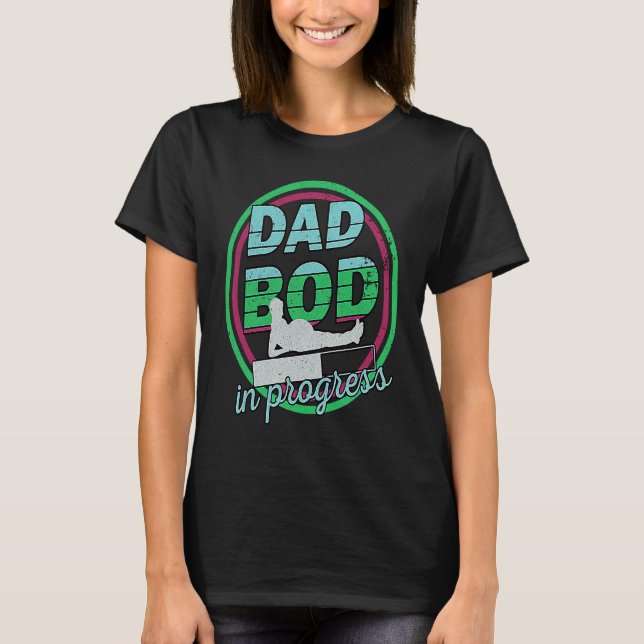 Mens Dad Bod In Progress Father's Day T-Shirt (Vorderseite)