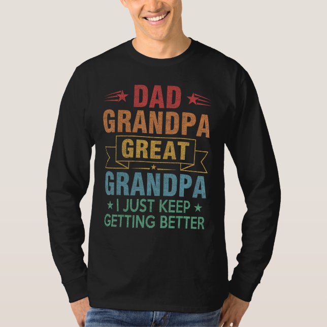 Mens Dad Grandpa Great Grandpa I Just Keep Getting T-Shirt (Vorderseite)