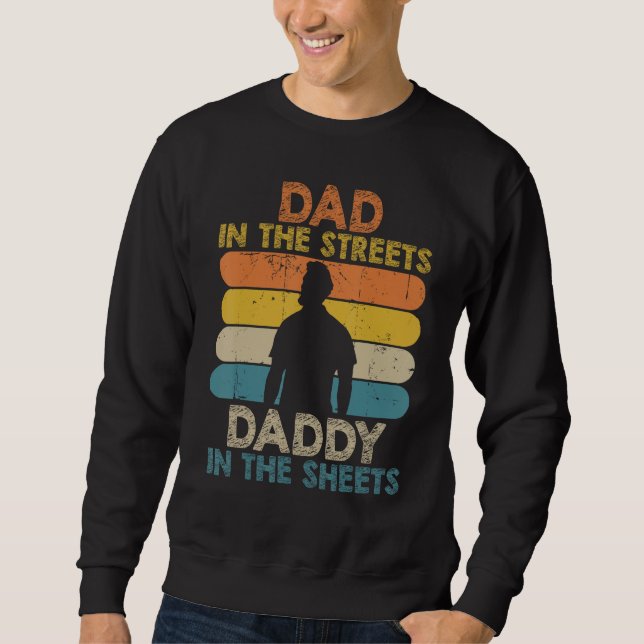 Mens Dad In The Streets Daddy In The Sheets Funny  Sweatshirt (Vorderseite)