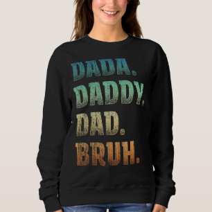Mens Dada Daddy Vater Bruh Father and Kids Girl Bo Sweatshirt