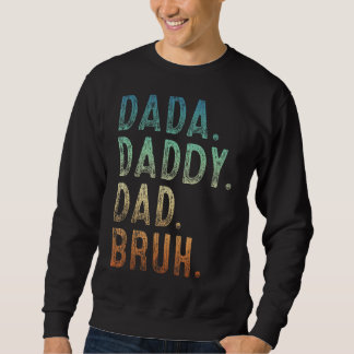 Mens Dada Daddy Vater Bruh Father and Kids Girl Bo Sweatshirt