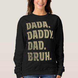 Mens Dada Daddy Vater Bruh Father and Kids Girl Bo Sweatshirt