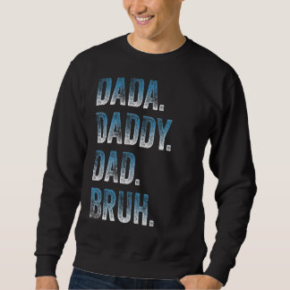 Mens Dada Daddy Vater Bruh Father and Kids Girl Bo Sweatshirt