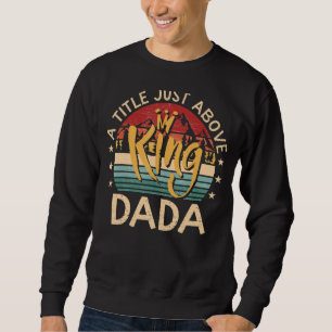 Mens Dada ein Titel über König für Vater Sweatshirt