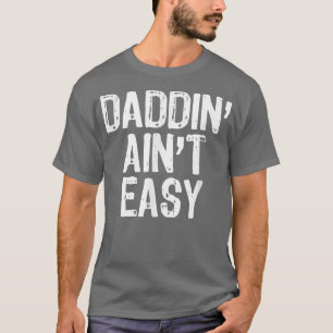 Mens Daddin' Ain't Easy Daddy Vater Funny Gift Chr T-Shirt