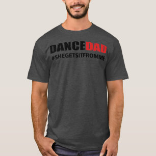 Mens Dance Vater, den sie von mir bekommt  T-Shirt