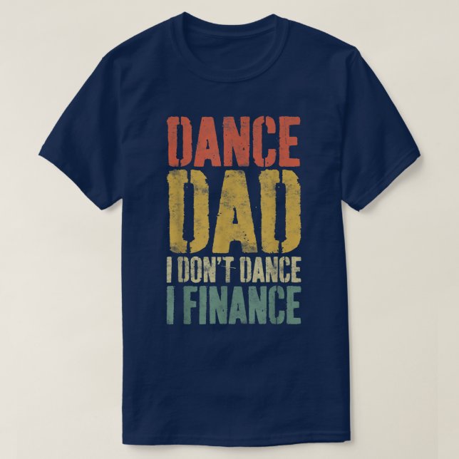 Mens Dance Vater I Dont Dance I Finance Dancing Da T-Shirt (Design vorne)