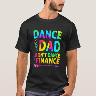Mens Dance Vater I Don't Dance I Finance Dancing V T-Shirt
