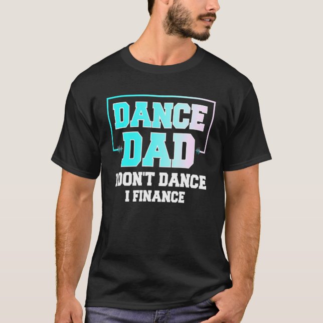 Mens Dance Vater I Dont Dance I Finance Lovely Dan T-Shirt (Vorderseite)