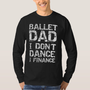 Mens Dancing From Dancer Ballet Vater I Dont Dance T-Shirt