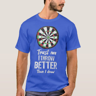 Mens Darts Player Gift Throw besser als ich gezeic T-Shirt