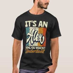 Mens, das ist eine Alex, die man nicht verstehen w T-Shirt
