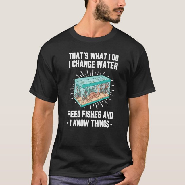 Mens das was ich tue Wasser Füttre Fische und T-Shirt (Vorderseite)