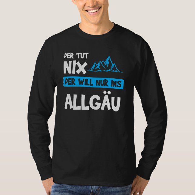 Mens Der Tut Nix Der Will Nur Ins Allgäu Berge T-Shirt (Vorderseite)