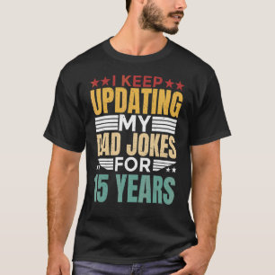 Mens, die ich Behielt, meine Vater-Witze 15 Jahre  T-Shirt