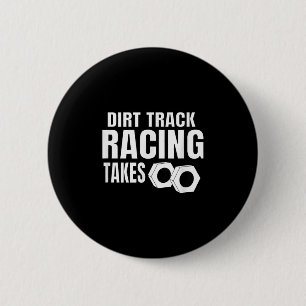Mens Dirt Track Racing Funny Race Quote Sprint Car Button