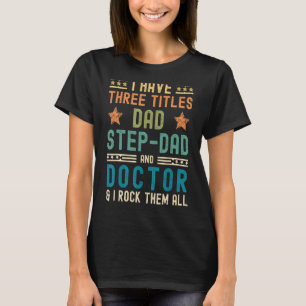 Mens Doctor Vater Step Vater Ich habe 3 Titel Väte T-Shirt