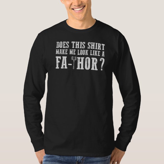 Mens does this shirt make me look like a fathor fa (Vorderseite)