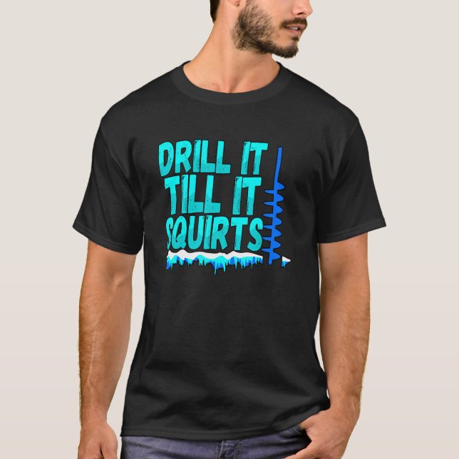Mens Drill it bis es eisfischende Fisherm zerdrück T-Shirt (Vorderseite)