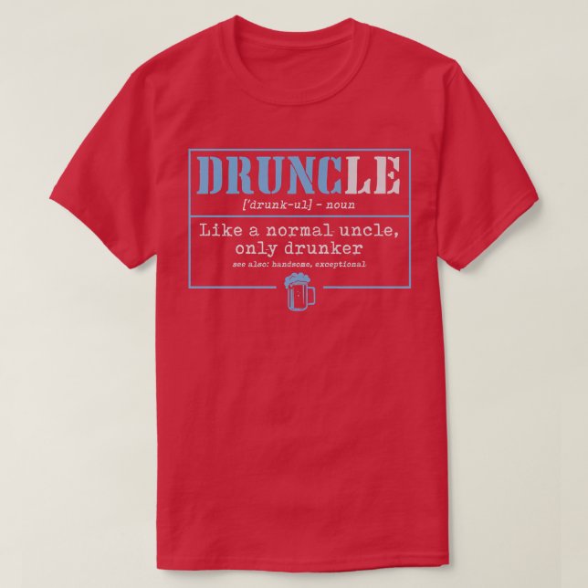 Mens Druncle Like A Normal Uncle Only Drunker Beer T-Shirt (Design vorne)