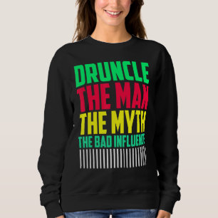Mens Druncle Man Myth Influence Bad Onkel Sweatshirt