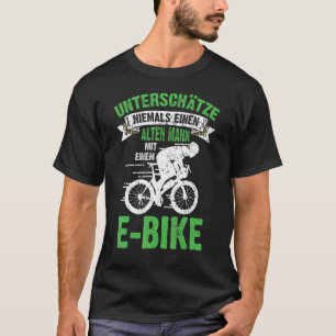 Mens E Bike Bicycle Old Man Sprichwort Herren Ebik T-Shirt