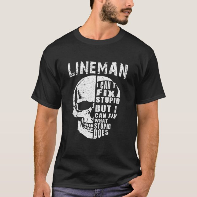 Mens Electric Power Lineman I Cant Fix Stupid T-Shirt (Vorderseite)