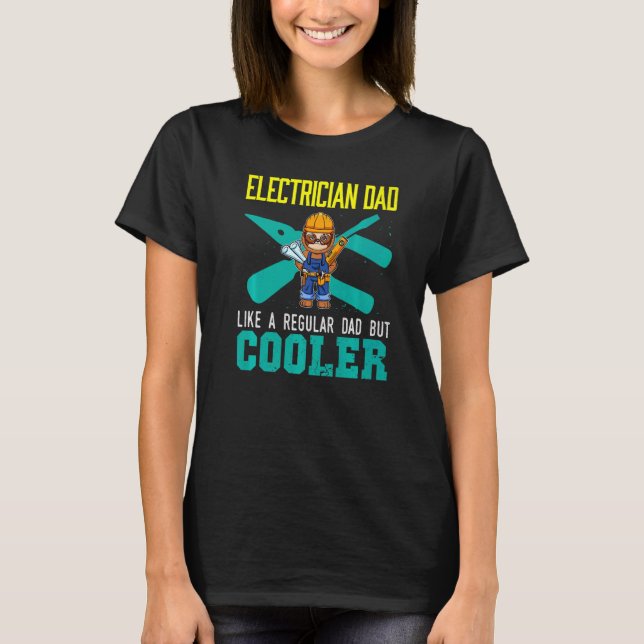 Mens Electrician Dad Like A Regular Dad But Cooler T-Shirt (Vorderseite)