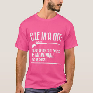 Mens Elle M'A Dit C'Est Moi Ou Ton Rifle manchmal T-Shirt