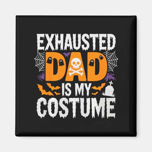 Mens Exhausted Dad Is My Costume Shirt Men Hallowe Magnet (Vorne)