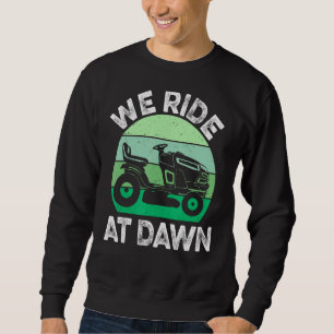 Mens fahren wir am Morgenmäher Rasenmäher Vater Ya Sweatshirt