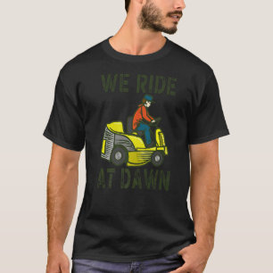 Mens fahren wir am Morgenmäher Rasenmäher Vater Ya T-Shirt