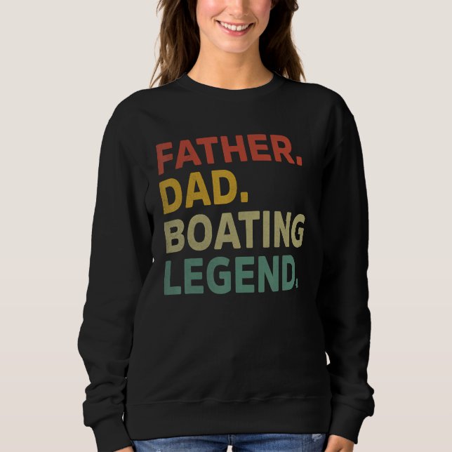 Mens Father Dad Boating Legend Funny Boating Fathe Sweatshirt (Vorderseite)