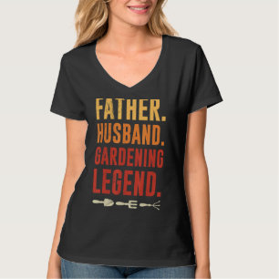 Mens Father Husband Gardener Legend Garening T-Shirt